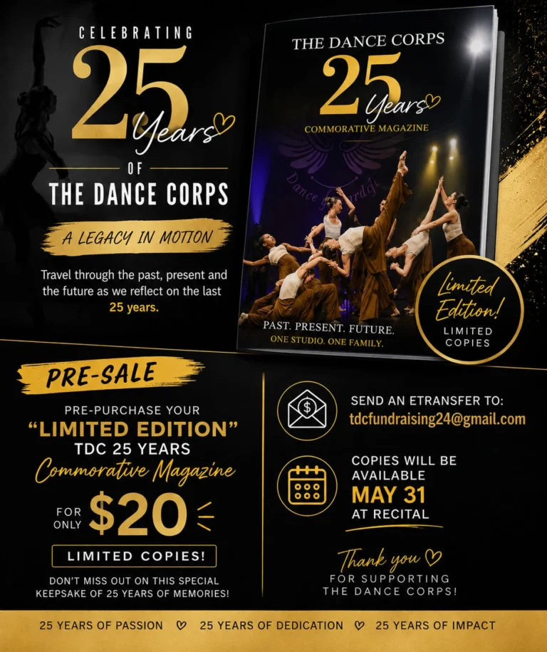 25 YEARS. ONE LEGACY. 💛🖤

Celebrate the journey of The Dance Corps with our LIMITED EDITION TDC 25 Years Commemorative Magazine — a keepsake filled with memories, milestones, dancers, stories, and the moments that shaped generations. ✨

Travel through the past, present, and future as we reflect on 25 incredible years of dance, family, passion, and impact.

🎟 PRE-SALE NOW OPEN
💰 $20 per copy
📍 Limited quantities available
📧 Send e-transfer (with your full name and number of books) to:
tdcfundraising24@gmail.com
🗓 Copies available May 31 at recital

Thank you for being part of our story — from the very first steps to the next generation of dancers. 💫
#TDC25 #TheDanceCorps #25YearsStrong #TDCArmy #LegacyInMotion